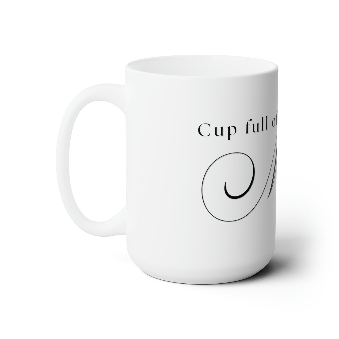 Cup Full Of Magic - 15oz White Mug