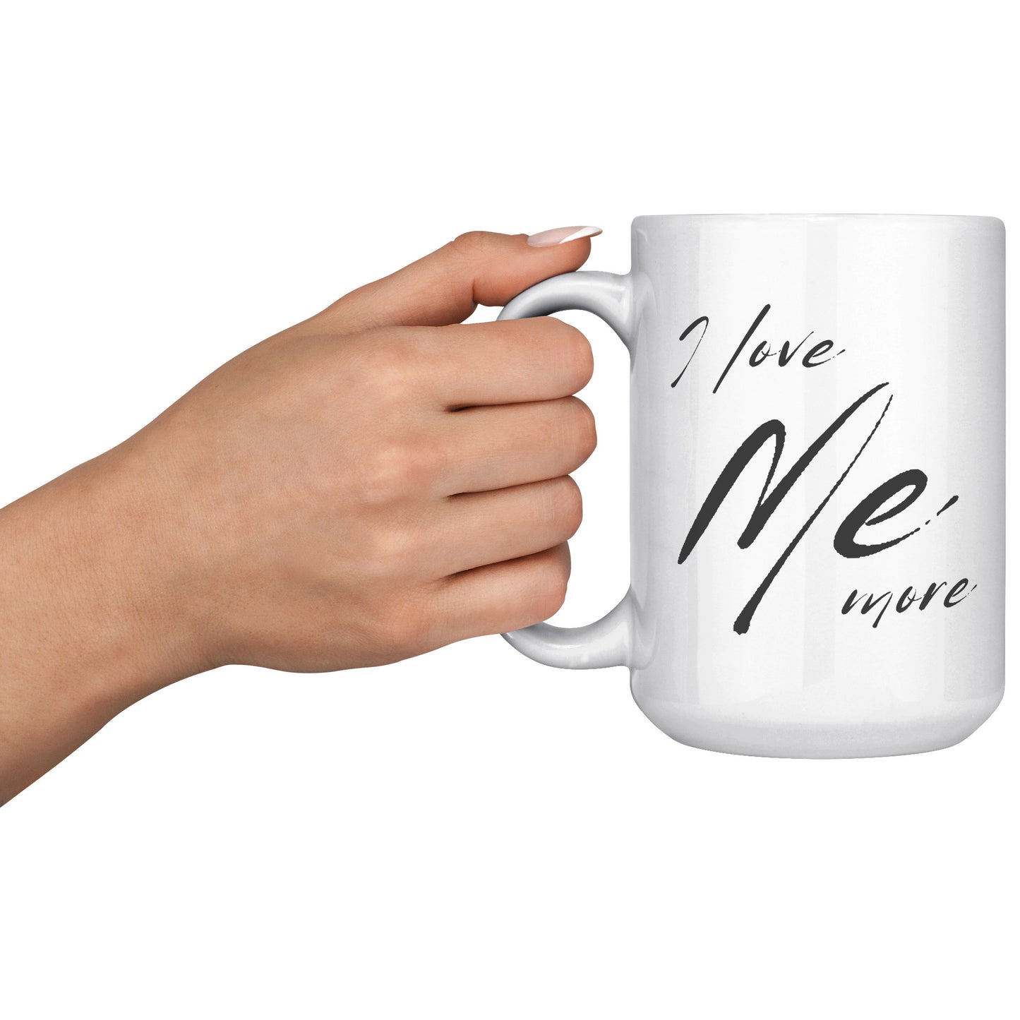 I Love Me More - 15oz White Mug