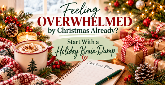 Feeling Overwhelmed by Christmas Already? Start With a Holiday Brain Dump 🎄