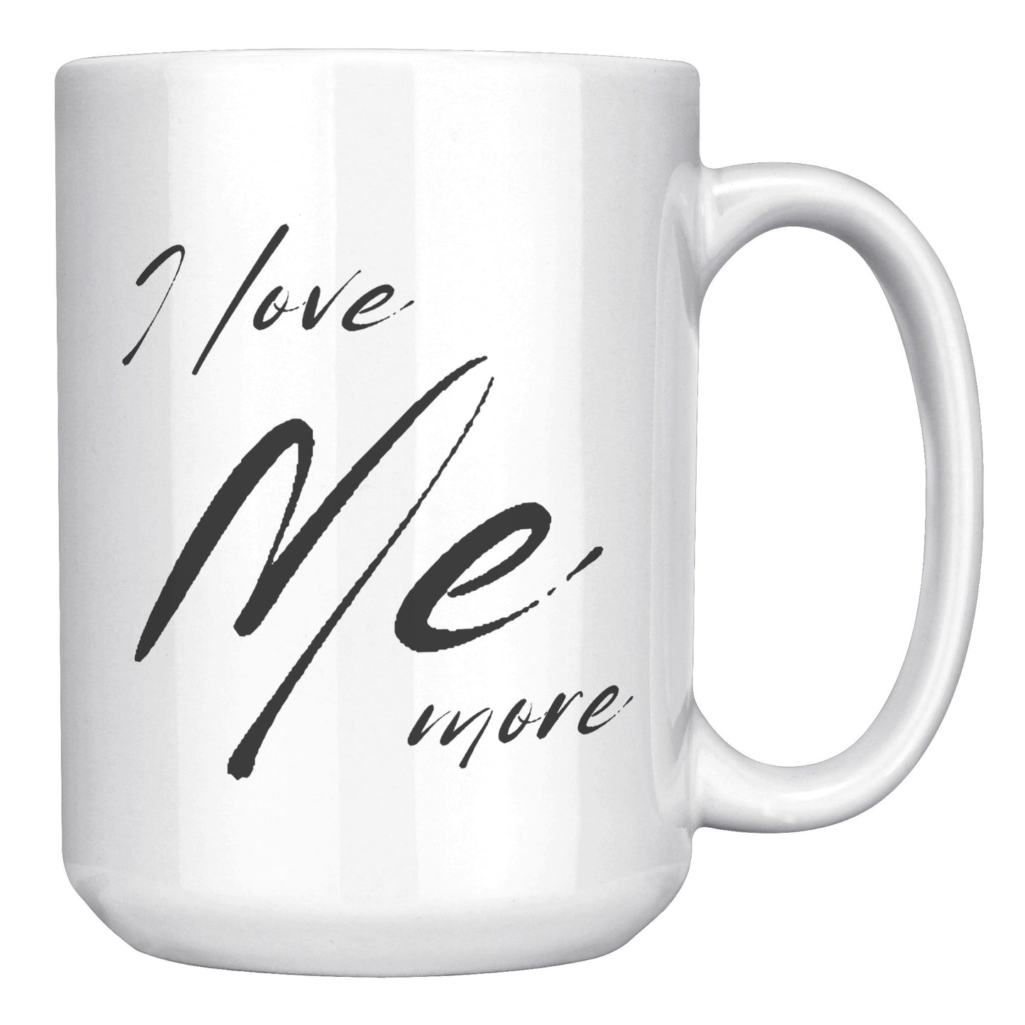 I Love Me More - 15oz White Mug